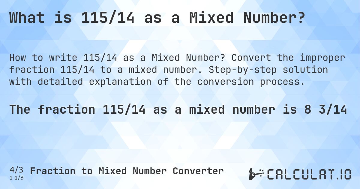 What is 115/14 as a Mixed Number?. Convert the improper fraction 115/14 to a mixed number. Step-by-step solution with detailed explanation of the conversion process.