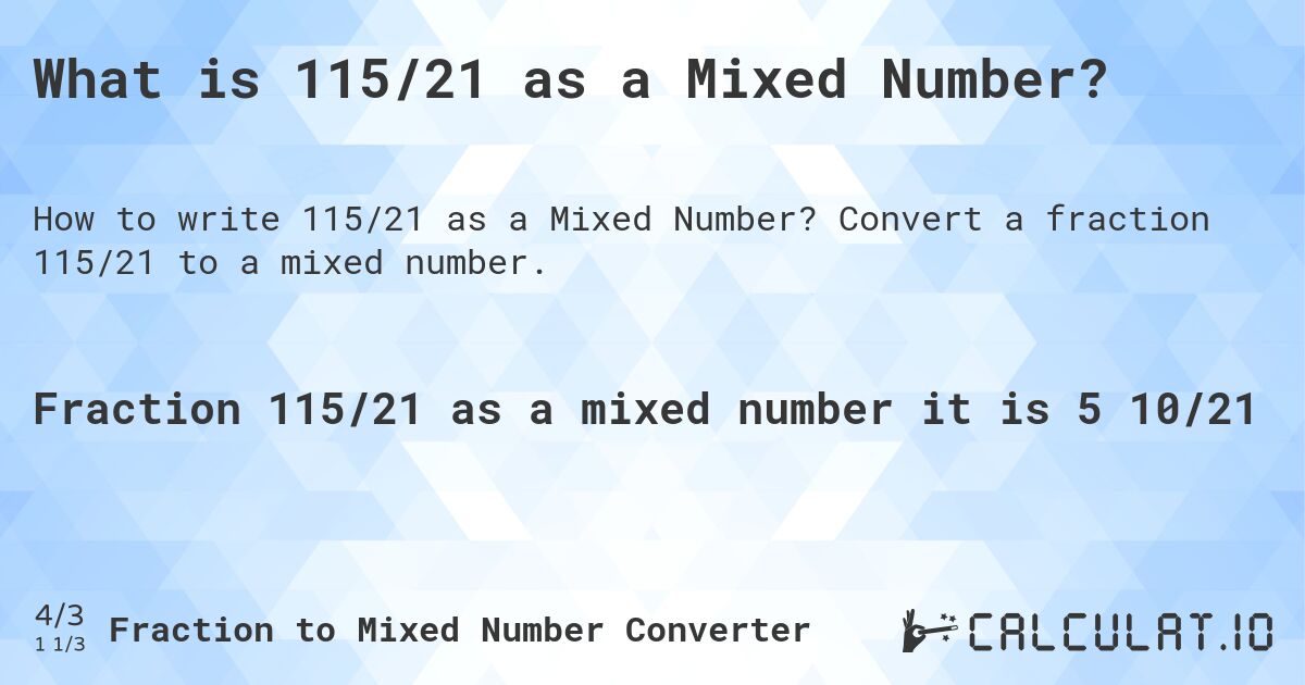 What is 115/21 as a Mixed Number?. Convert a fraction 115/21 to a mixed number.
