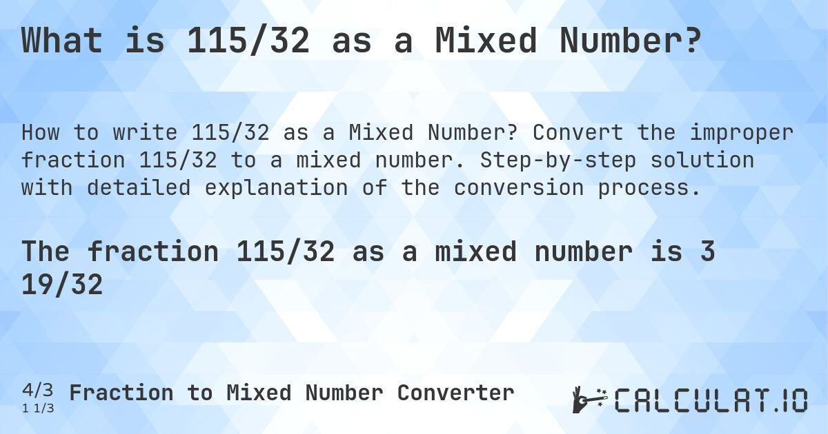 What is 115/32 as a Mixed Number?. Convert the improper fraction 115/32 to a mixed number. Step-by-step solution with detailed explanation of the conversion process.