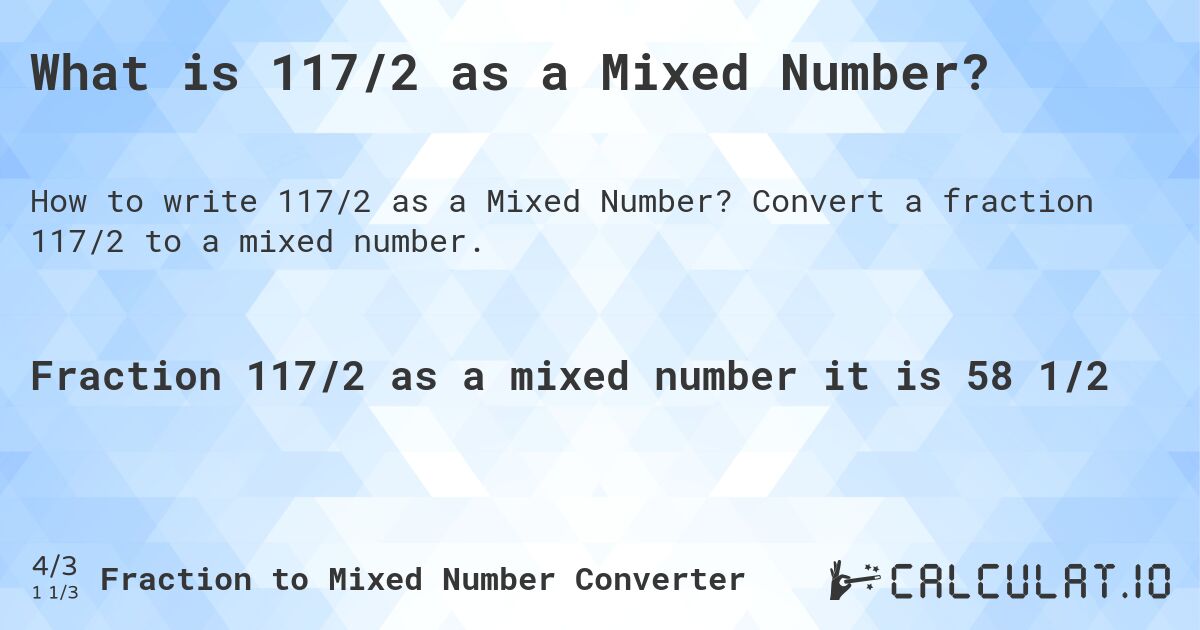 What is 117/2 as a Mixed Number?. Convert a fraction 117/2 to a mixed number.