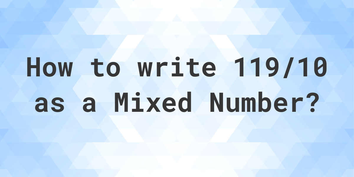 what-is-119-10-as-a-mixed-number-calculatio