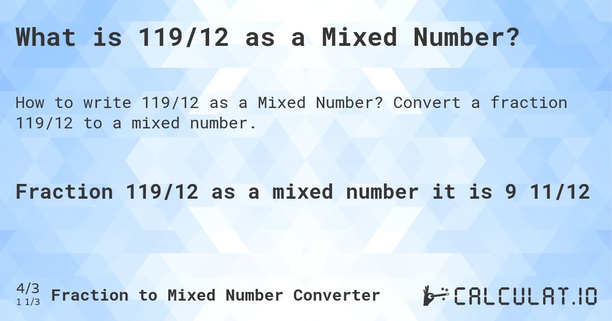 What is 119/12 as a Mixed Number?. Convert a fraction 119/12 to a mixed number.
