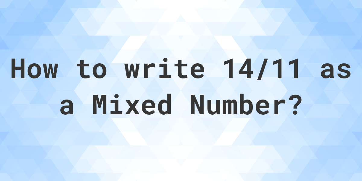 what-is-14-11-as-a-mixed-number-calculatio