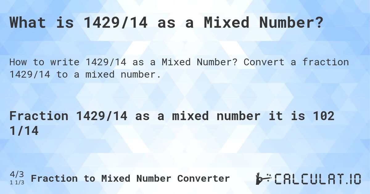 What is 1429/14 as a Mixed Number?. Convert a fraction 1429/14 to a mixed number.