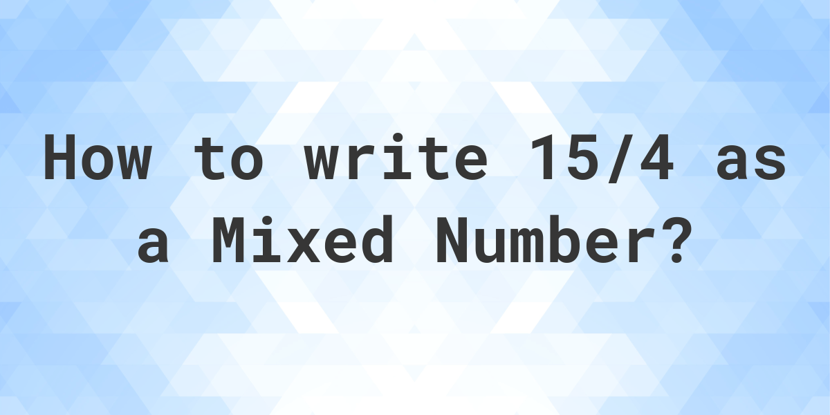 what-is-15-4-as-a-mixed-number-calculatio