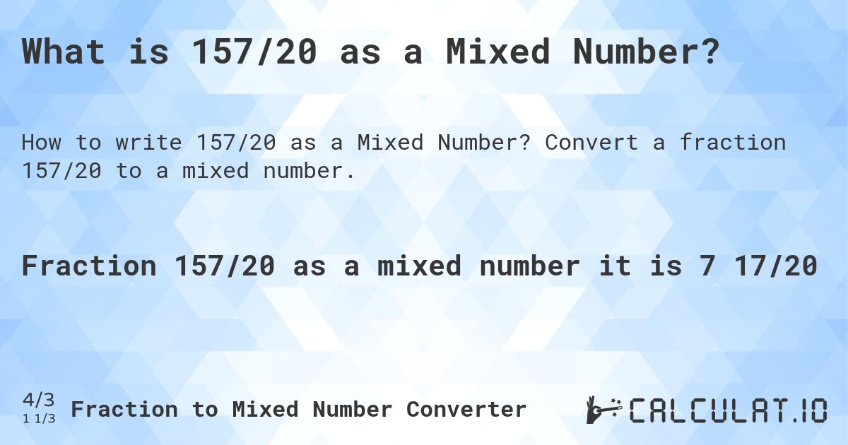 What is 157/20 as a Mixed Number?. Convert a fraction 157/20 to a mixed number.