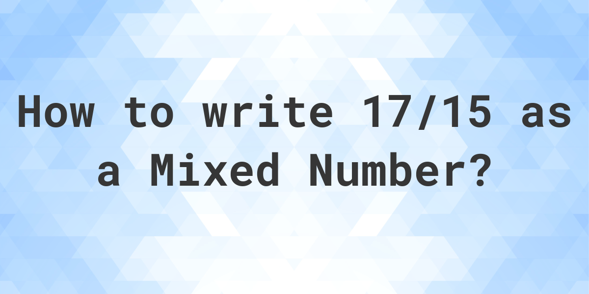 how to make 15 2 a mixed number