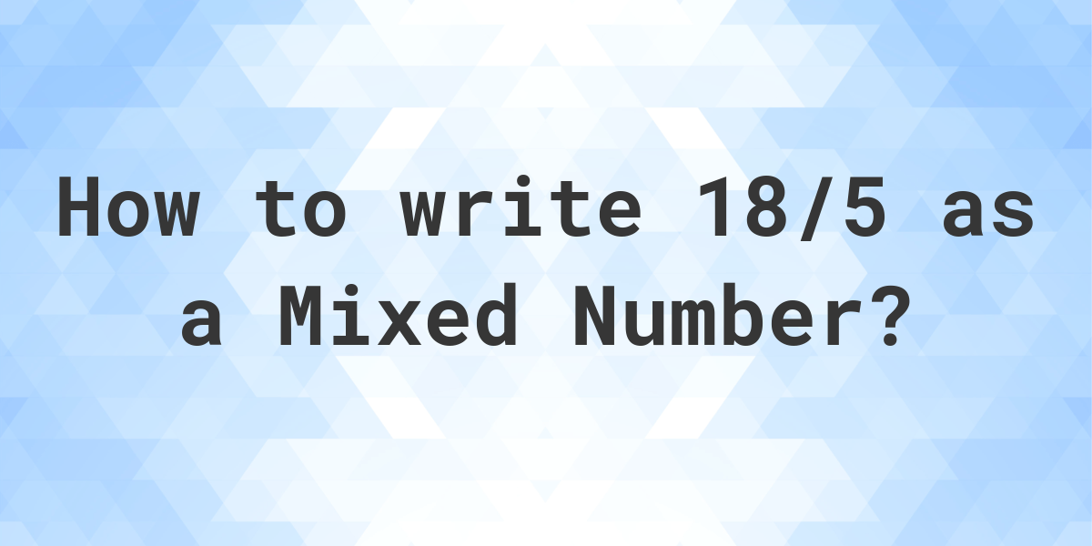 what-is-18-5-as-a-mixed-number-calculatio