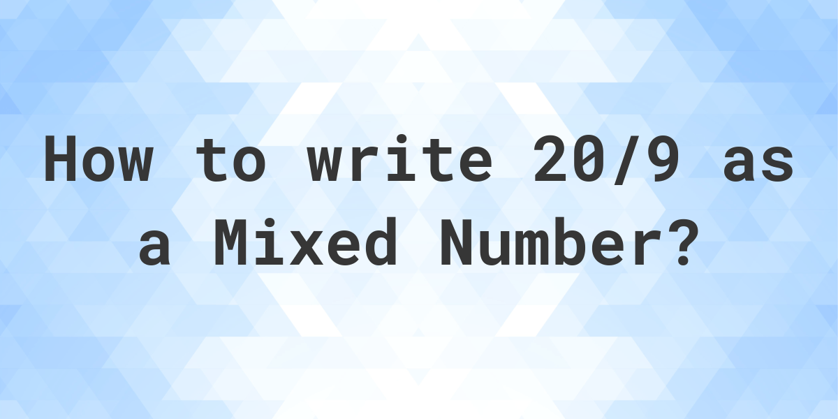 what-is-20-9-as-a-mixed-number-calculatio