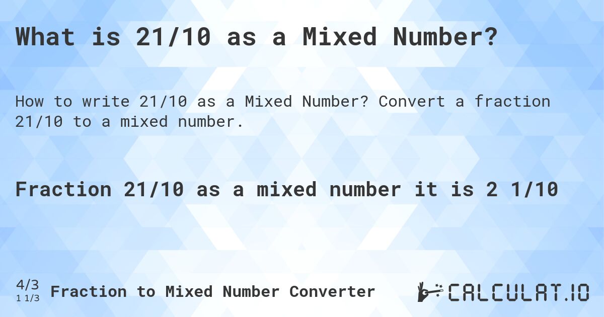 What is 21/10 as a Mixed Number?. Convert a fraction 21/10 to a mixed number.