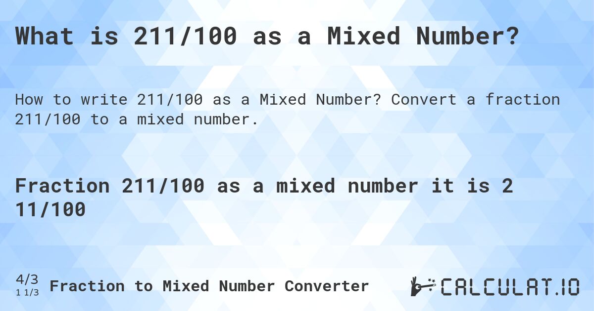 What is 211/100 as a Mixed Number?. Convert a fraction 211/100 to a mixed number.