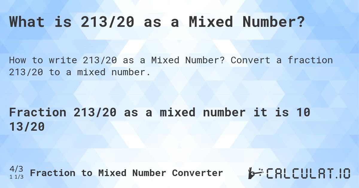 What is 213/20 as a Mixed Number?. Convert a fraction 213/20 to a mixed number.