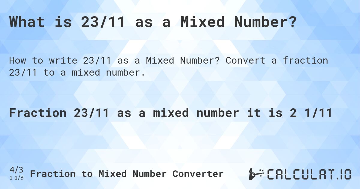 What is 23/11 as a Mixed Number?. Convert a fraction 23/11 to a mixed number.