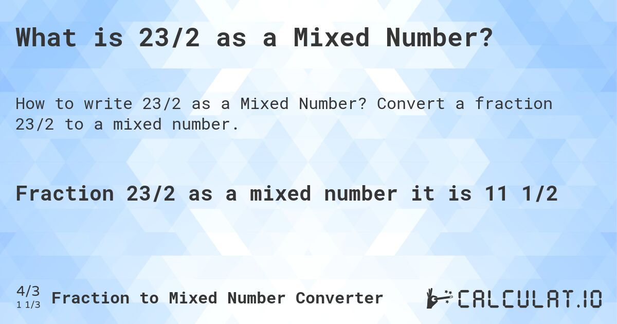 What is 23/2 as a Mixed Number?. Convert a fraction 23/2 to a mixed number.