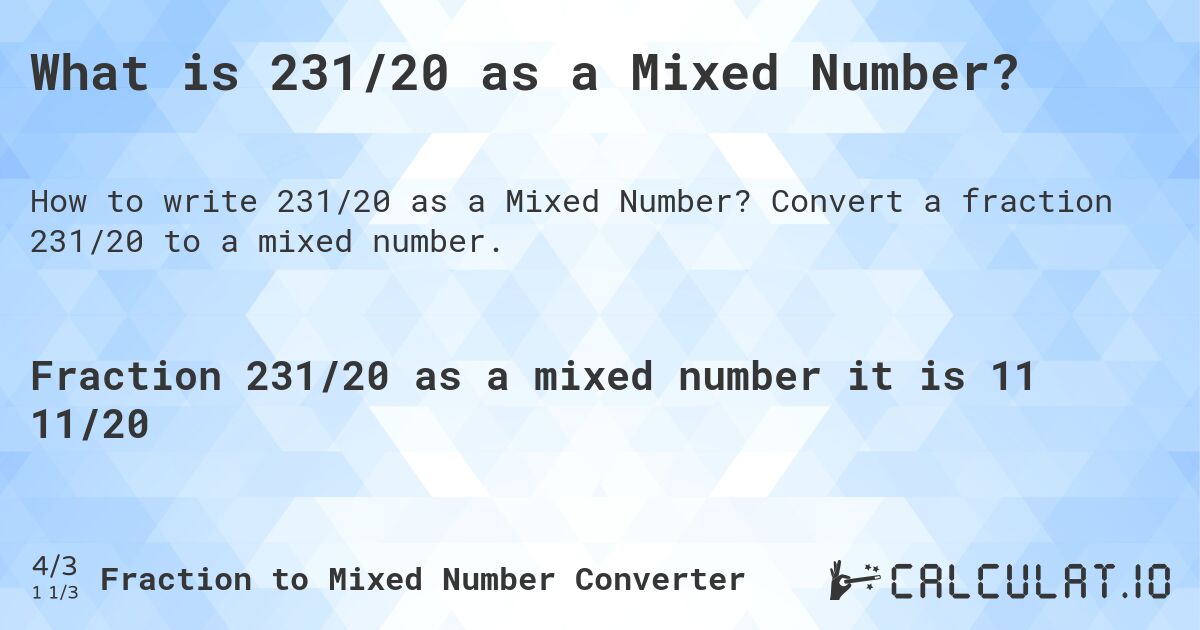 What is 231/20 as a Mixed Number?. Convert a fraction 231/20 to a mixed number.