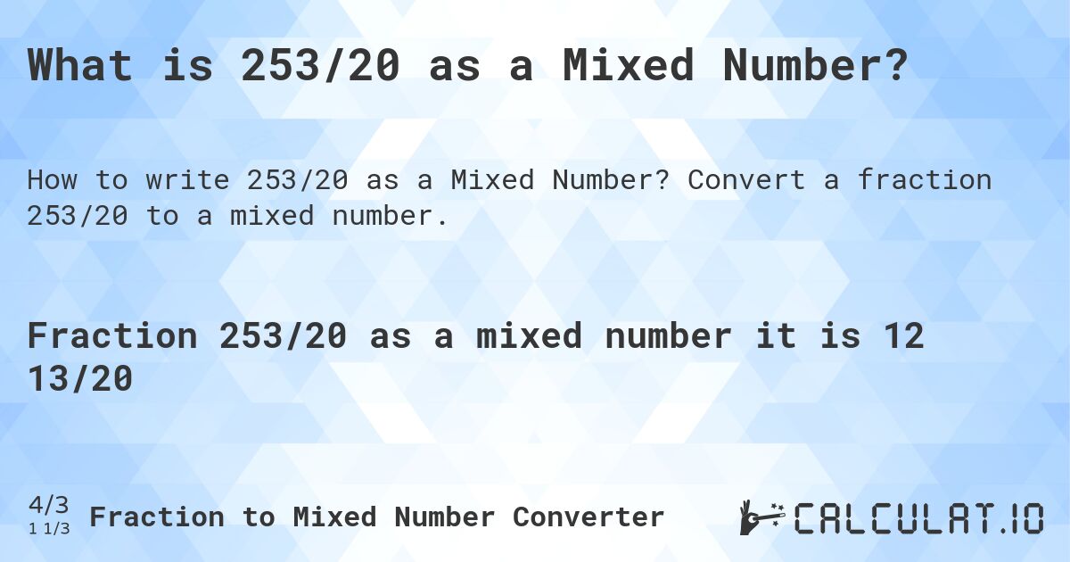 What is 253/20 as a Mixed Number?. Convert a fraction 253/20 to a mixed number.