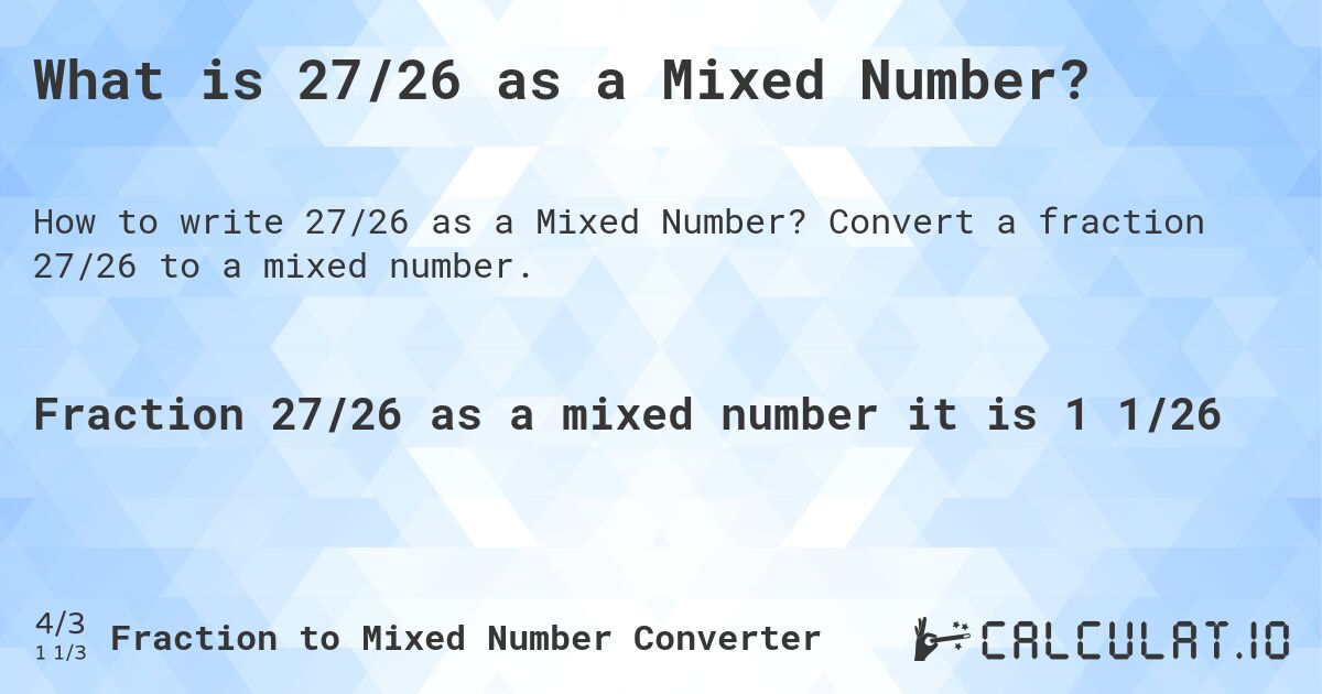 What is 27/26 as a Mixed Number?. Convert a fraction 27/26 to a mixed number.
