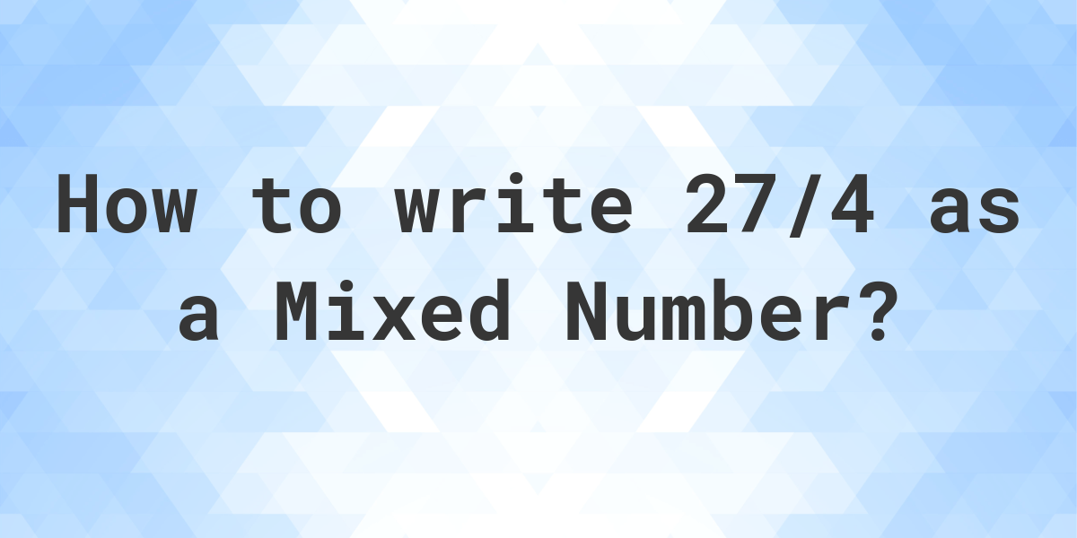 what-is-27-4-as-a-mixed-number-calculatio