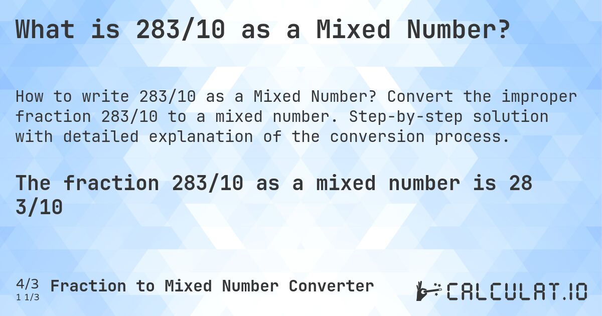 What is 283/10 as a Mixed Number?. Convert the improper fraction 283/10 to a mixed number. Step-by-step solution with detailed explanation of the conversion process.