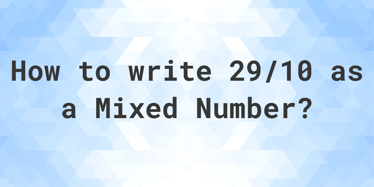 what-is-29-10-as-a-mixed-number-calculatio