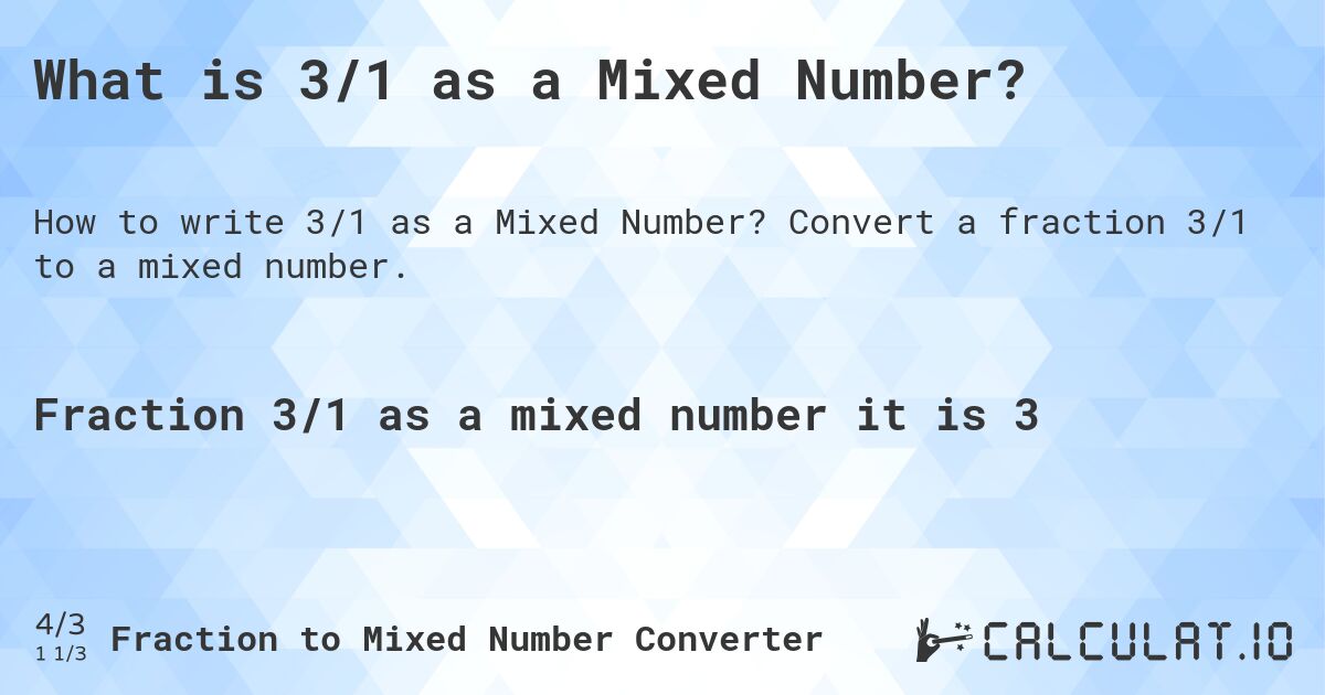 What is 3/1 as a Mixed Number?. Convert a fraction 3/1 to a mixed number.