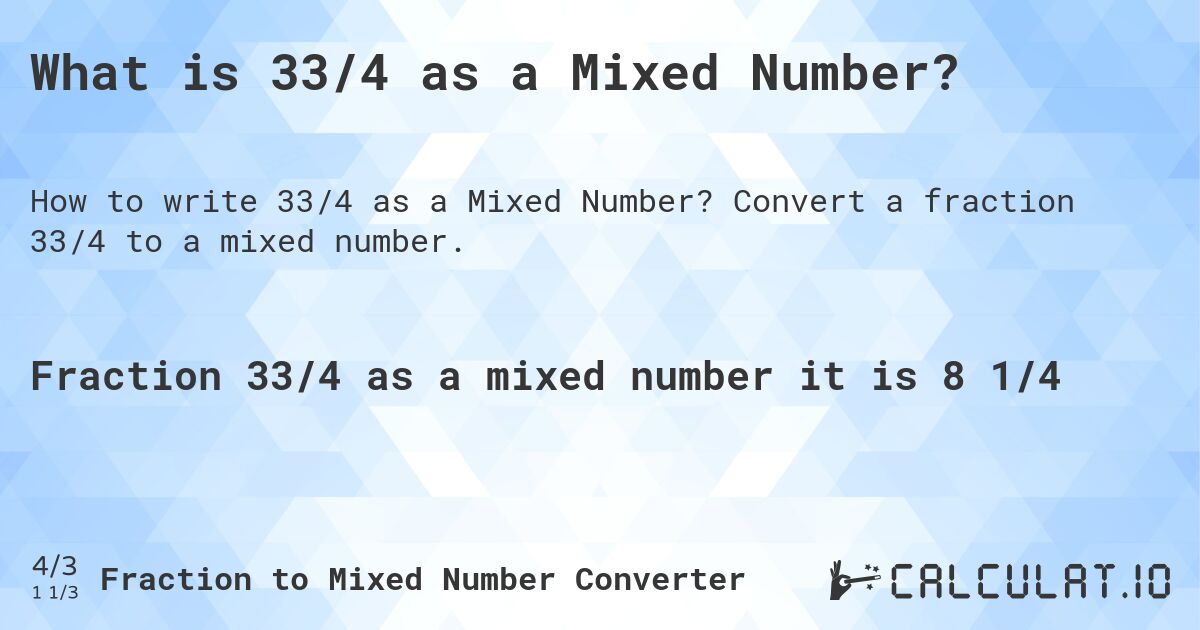 What is 33/4 as a Mixed Number?. Convert a fraction 33/4 to a mixed number.