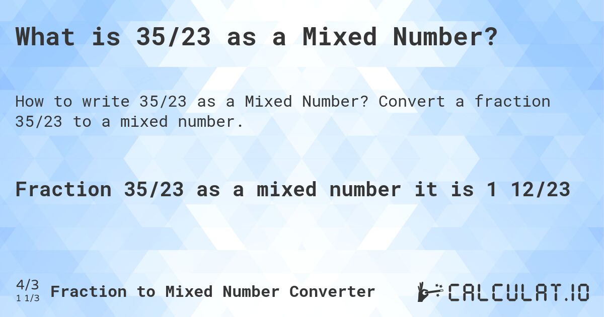 What is 35/23 as a Mixed Number?. Convert a fraction 35/23 to a mixed number.