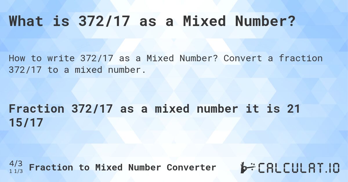 What is 372/17 as a Mixed Number?. Convert a fraction 372/17 to a mixed number.