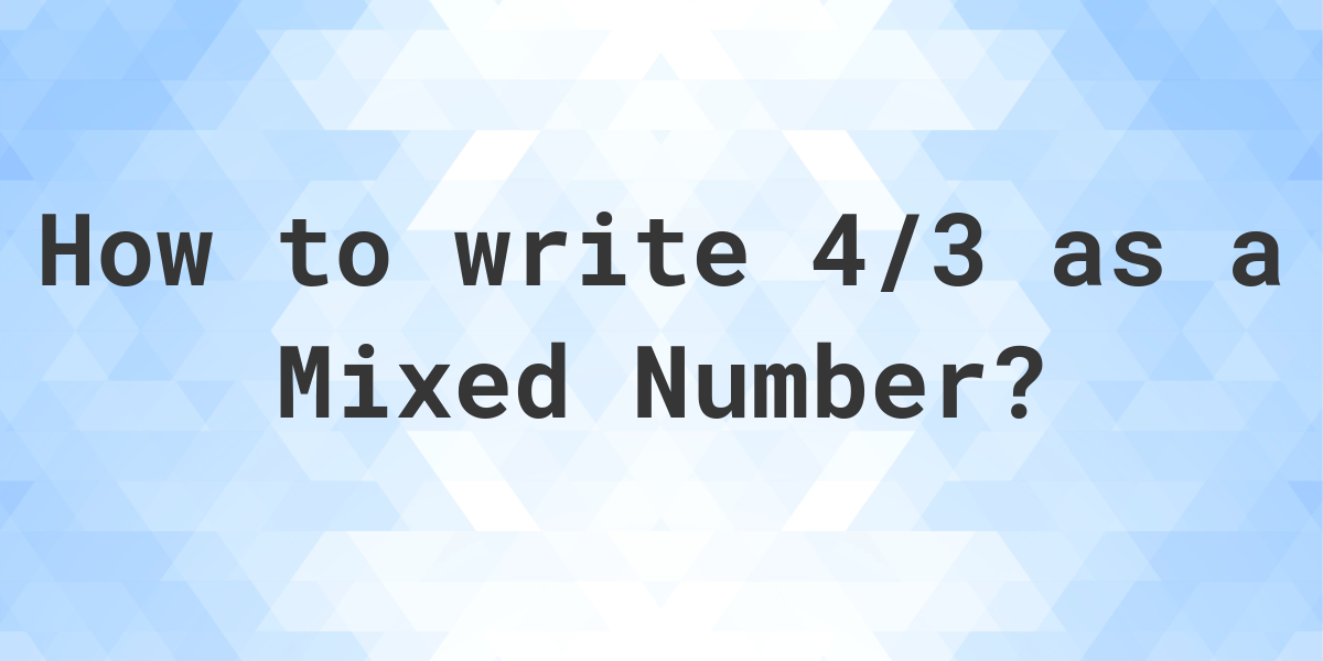 what-is-4-3-as-a-mixed-number-calculatio