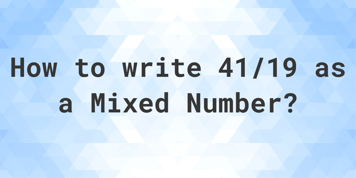 what-is-41-19-as-a-mixed-number-calculatio