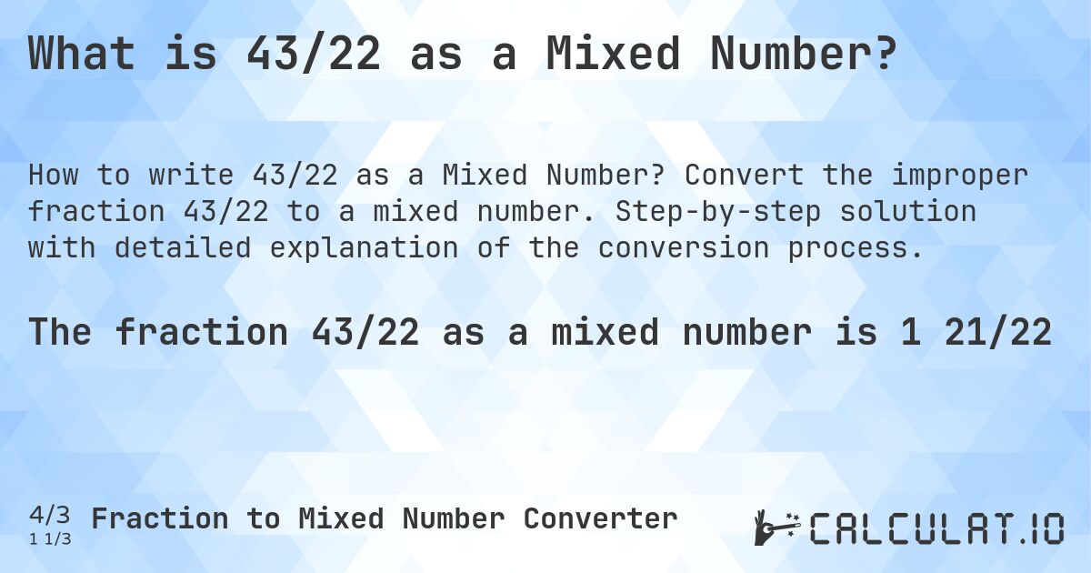What is 43/22 as a Mixed Number?. Convert the improper fraction 43/22 to a mixed number. Step-by-step solution with detailed explanation of the conversion process.