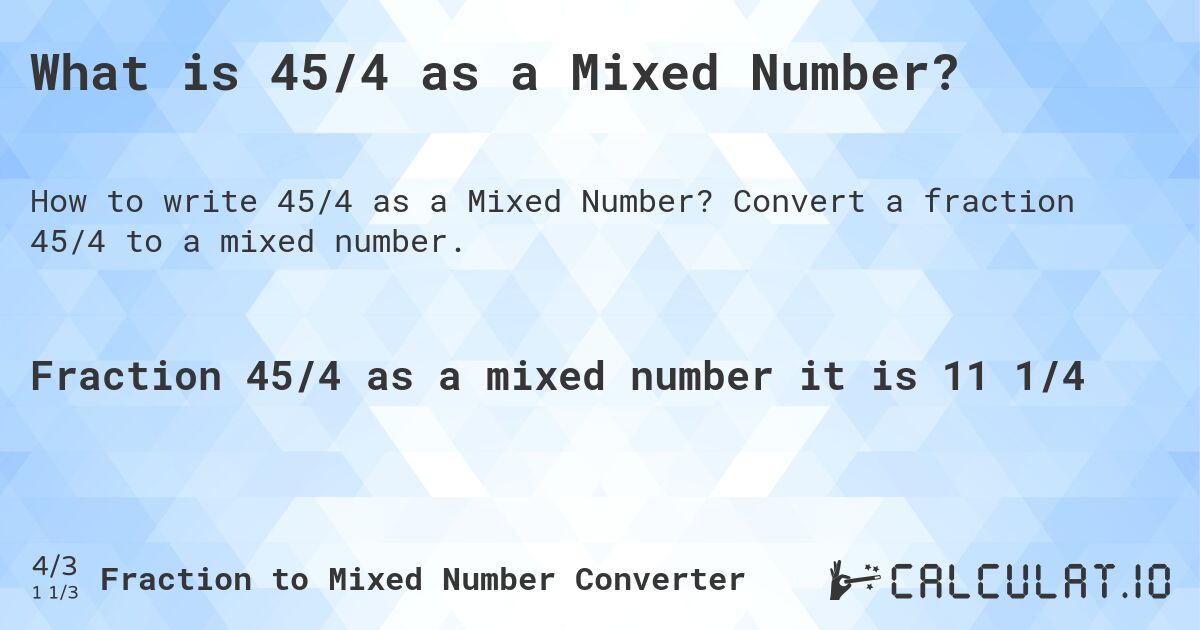What is 45/4 as a Mixed Number?. Convert a fraction 45/4 to a mixed number.