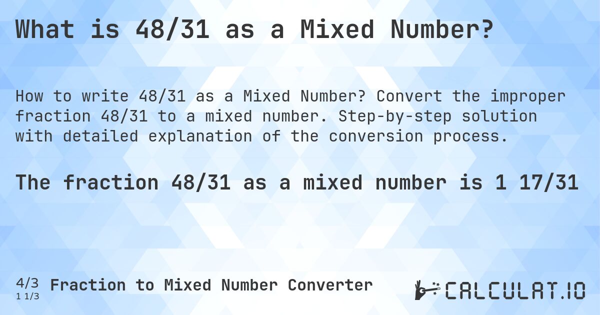 What is 48/31 as a Mixed Number?. Convert the improper fraction 48/31 to a mixed number. Step-by-step solution with detailed explanation of the conversion process.