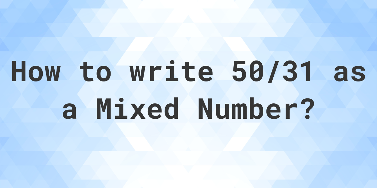 what-is-50-31-as-a-mixed-number-calculatio