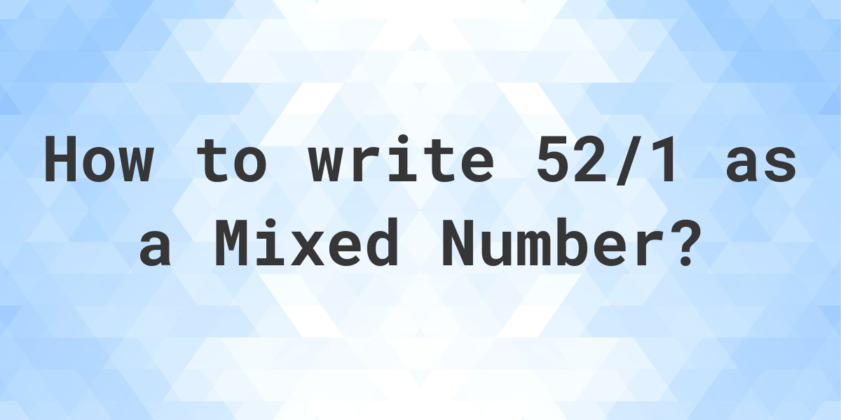 what-is-52-1-as-a-mixed-number-calculatio