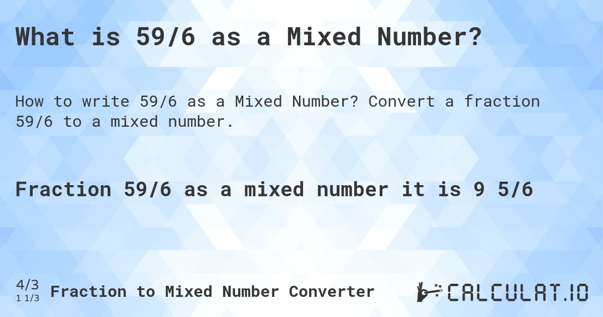 What is 59/6 as a Mixed Number?. Convert a fraction 59/6 to a mixed number.