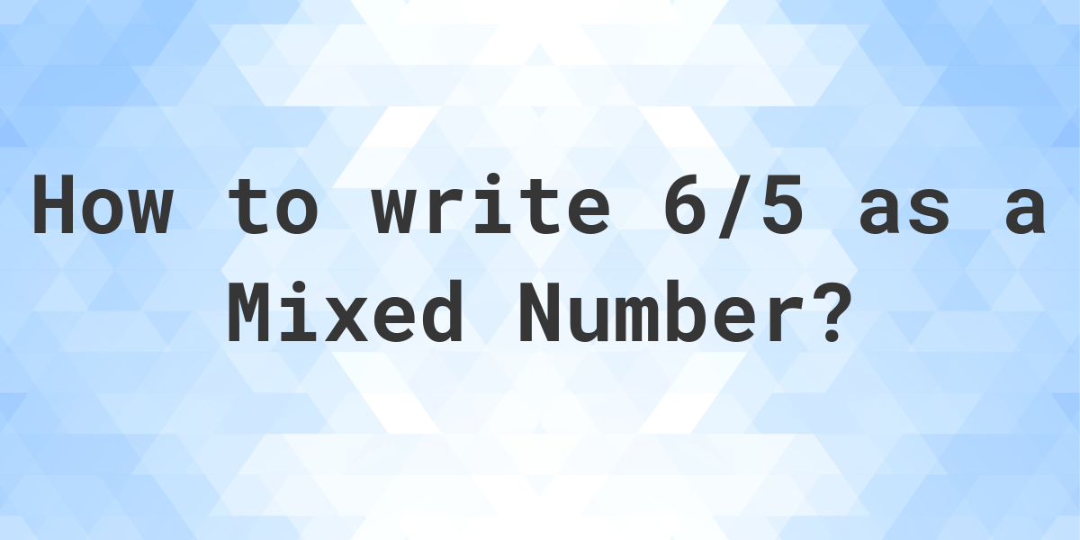 what-is-6-5-as-a-mixed-number-calculatio