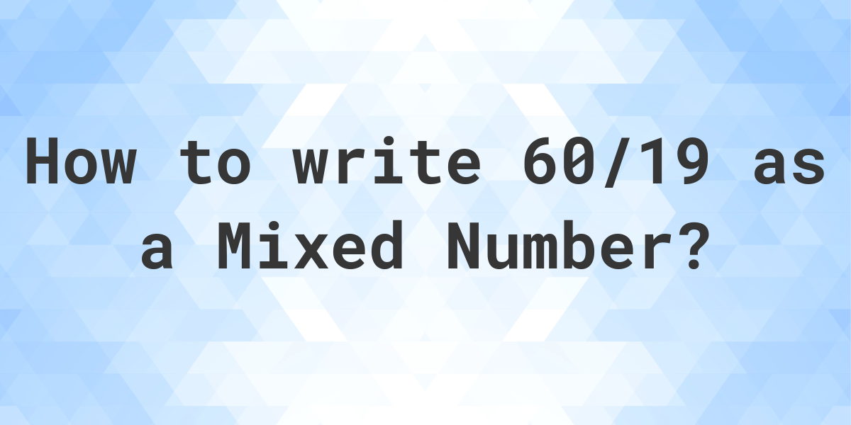 what-is-60-19-as-a-mixed-number-calculatio