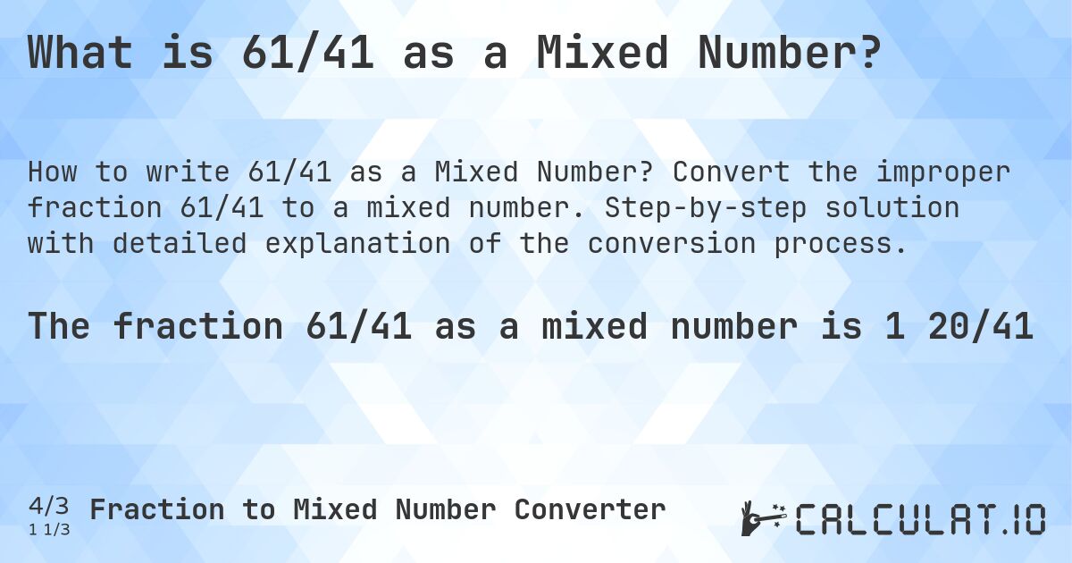 What is 61/41 as a Mixed Number?. Convert the improper fraction 61/41 to a mixed number. Step-by-step solution with detailed explanation of the conversion process.