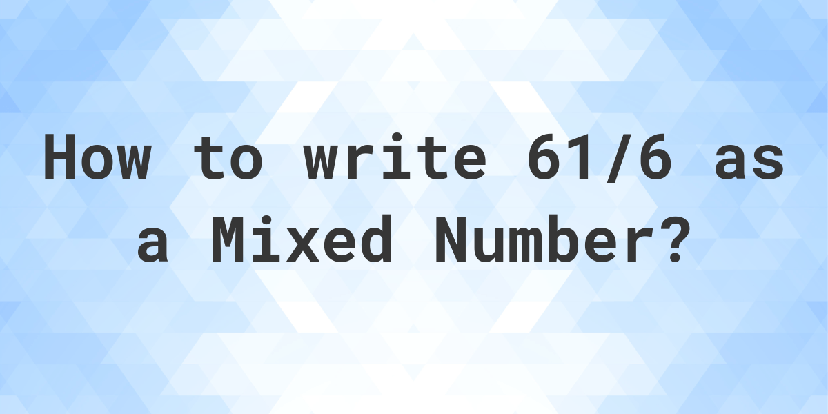 what-is-61-6-as-a-mixed-number-calculatio