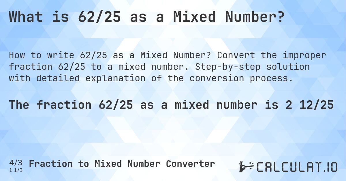 What is 62/25 as a Mixed Number?. Convert the improper fraction 62/25 to a mixed number. Step-by-step solution with detailed explanation of the conversion process.