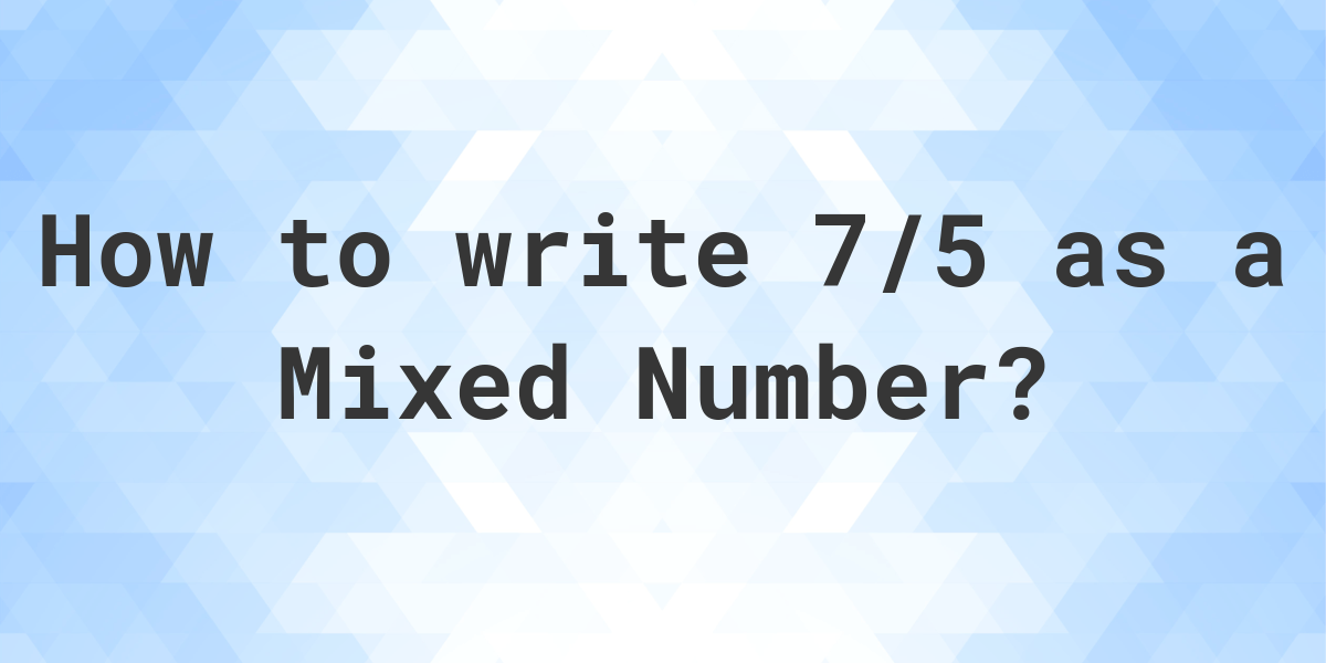 what-is-7-5-as-a-mixed-number-calculatio