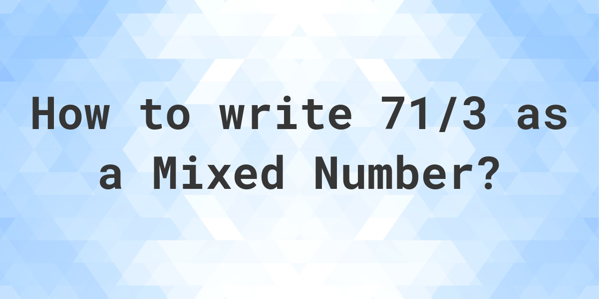 what-is-71-3-as-a-mixed-number-calculatio