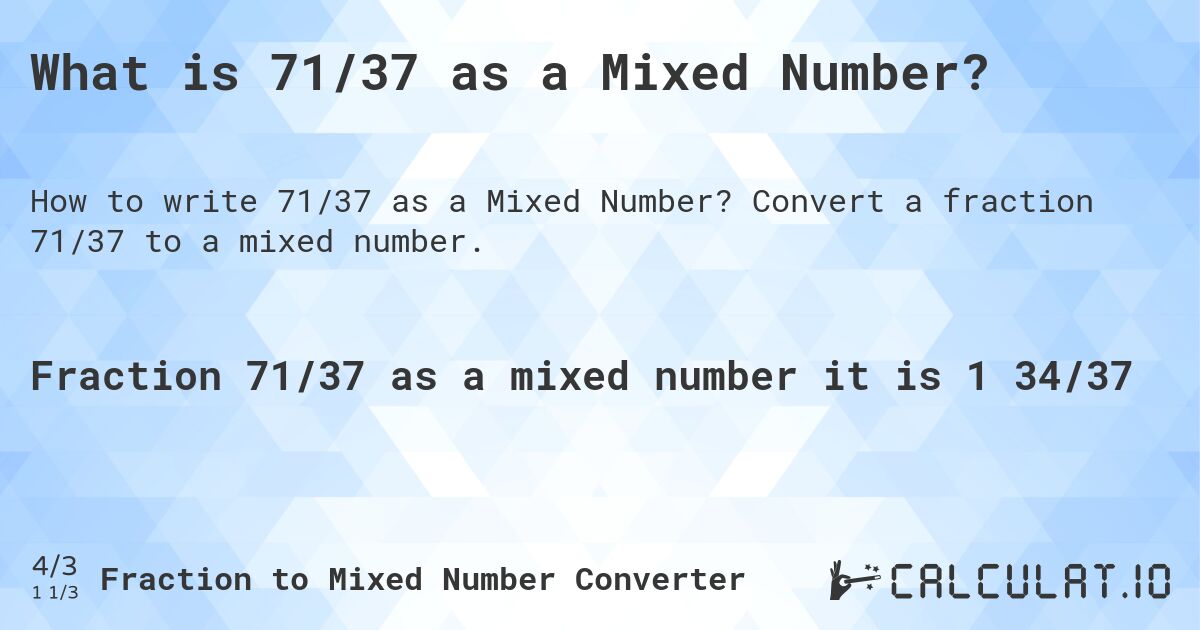 What is 71/37 as a Mixed Number?. Convert a fraction 71/37 to a mixed number.