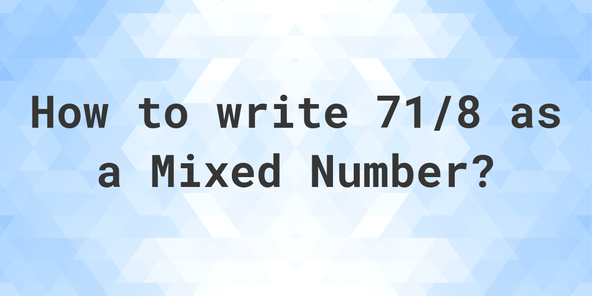 what-is-71-8-as-a-mixed-number-calculatio