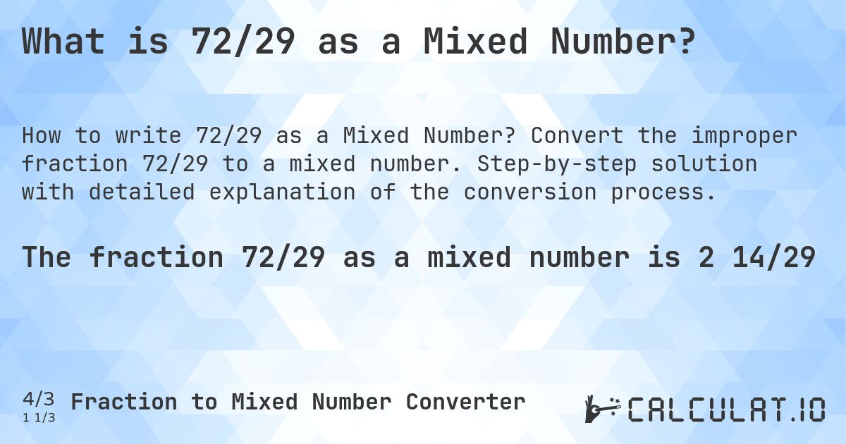 What is 72/29 as a Mixed Number?. Convert the improper fraction 72/29 to a mixed number. Step-by-step solution with detailed explanation of the conversion process.