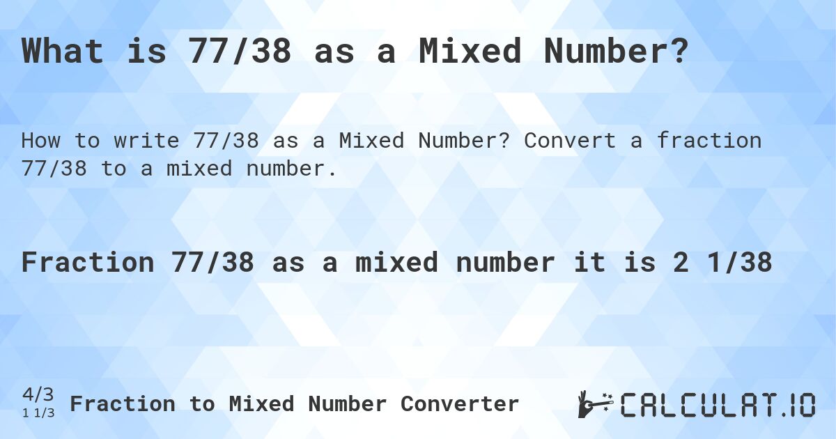 What is 77/38 as a Mixed Number?. Convert a fraction 77/38 to a mixed number.