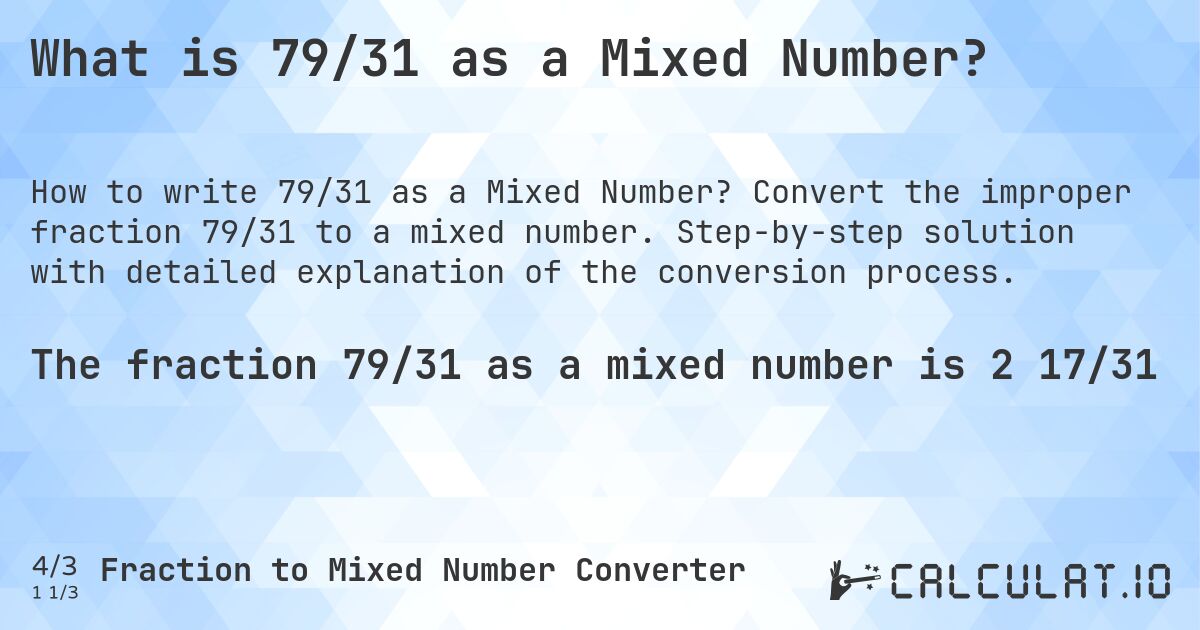 What is 79/31 as a Mixed Number?. Convert the improper fraction 79/31 to a mixed number. Step-by-step solution with detailed explanation of the conversion process.