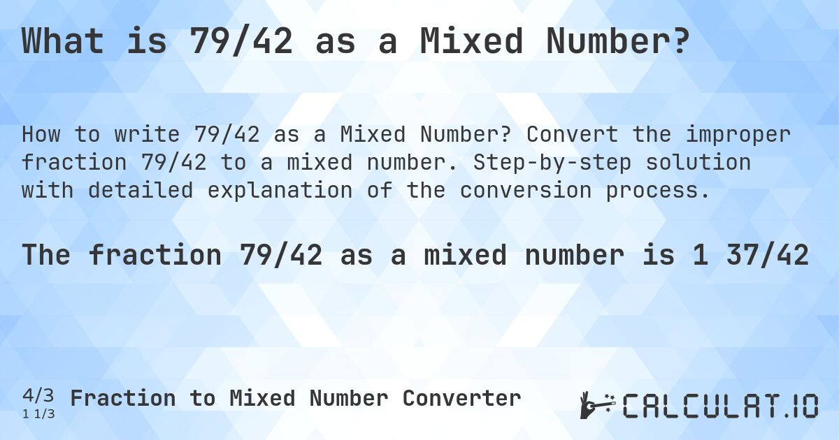 What is 79/42 as a Mixed Number?. Convert the improper fraction 79/42 to a mixed number. Step-by-step solution with detailed explanation of the conversion process.