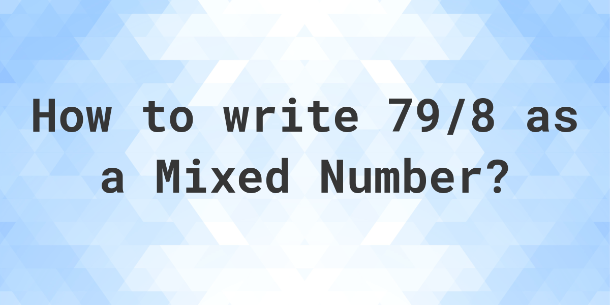 what-is-79-8-as-a-mixed-number-calculatio